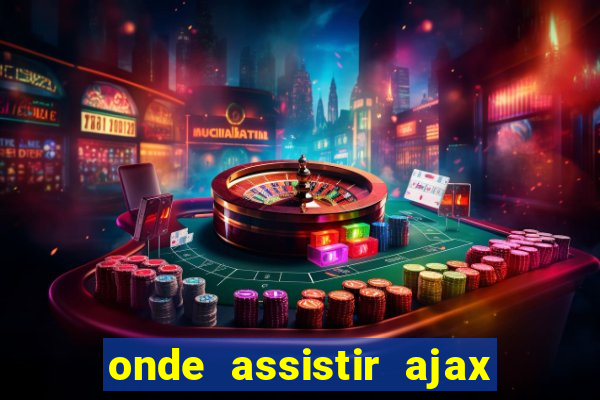 onde assistir ajax x fortuna sittard